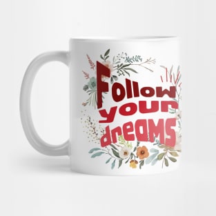 Follow your dreams Mug